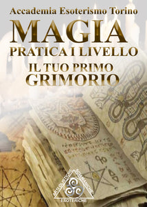 MAGIA PRATICA PRIMO LIVELLO. IL TUO PRIMO GRIMORIO